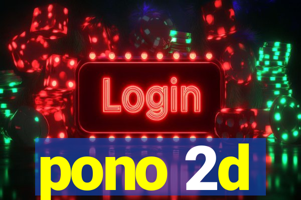 pono 2d